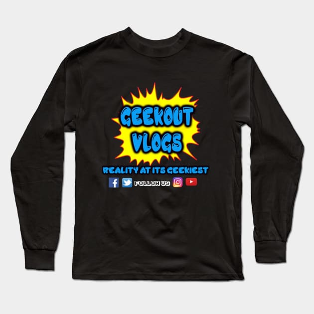 Geek Out Vlogs Reality @ its Geekiest Long Sleeve T-Shirt by Geekoutvlogs